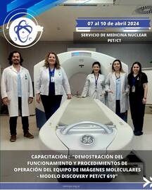 CAPACITACIÓN: “DEMOSTRACIÓN DEL FUNCIONAMIENTO Y PROCEDIMIENTOS DE OPERACIÓN DEL EQUIPO DE IMÁGENES MOLECULARES – MODELO DISCOVERY PET/CT 610”